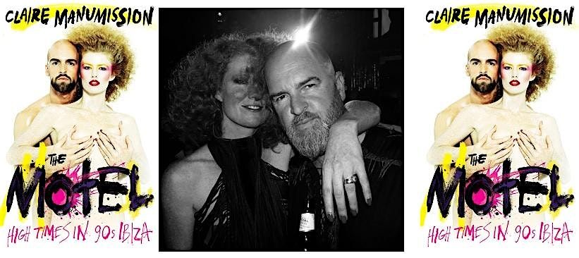 THE MOTEL: HIGH TIMES IN 90s IBIZA - Claire Manumission