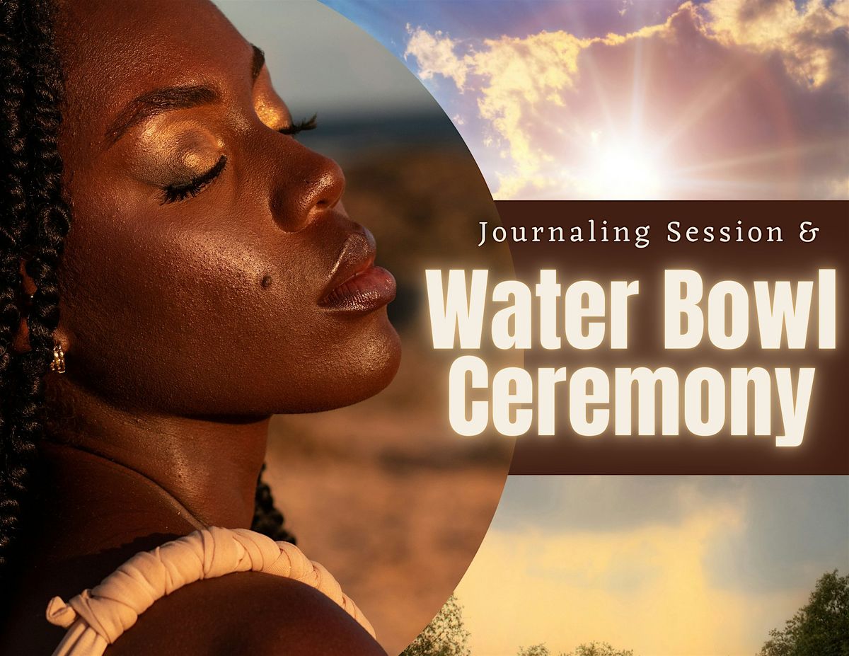 Remember the Truth of Who You Are: Journaling Session & Water Bowl Ceremony