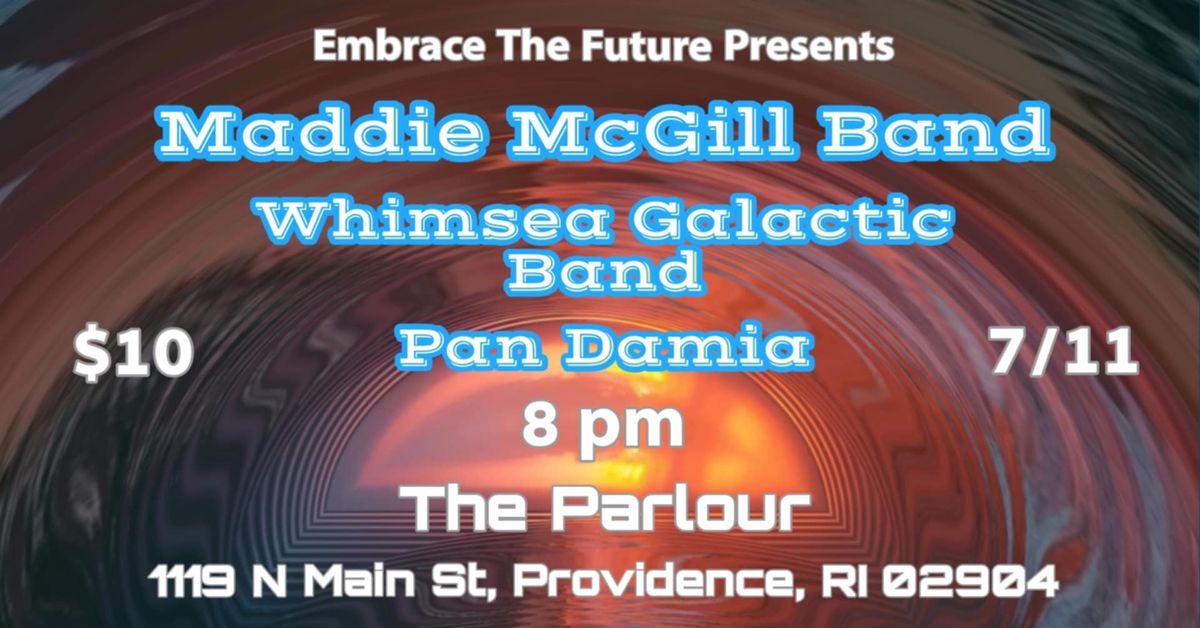 Maddie McGill Band, Whimsea Galactic Band, Pan Damia
