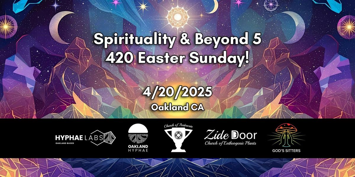 Spirituality and Beyond #5 - 420 Easter Sunday!