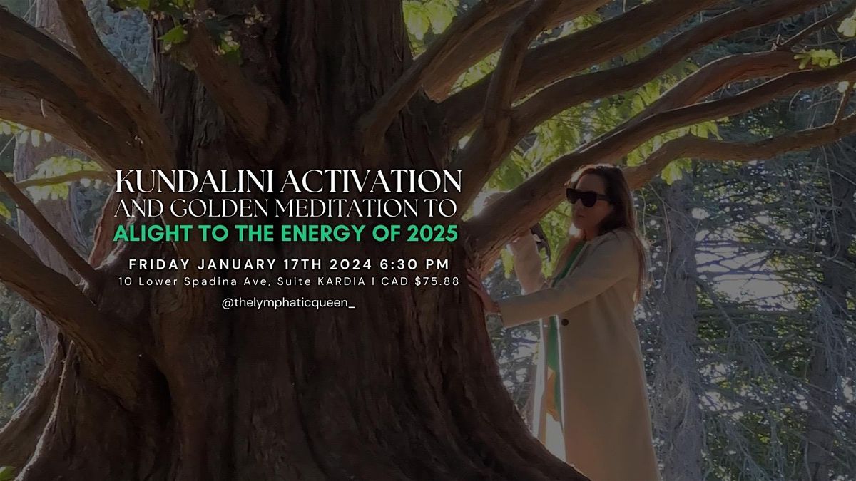 KUNDALINI ACTIVATION AND GOLDEN MEDITATION TO ALIGHT TO THE ENERGY OF 2025