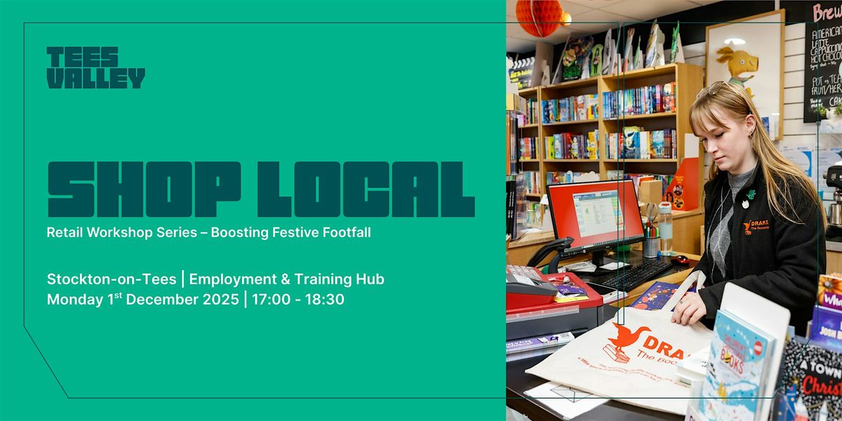 Shop Local: Boosting Festive Footfall \u2013 Stockton-on-Tees Workshop