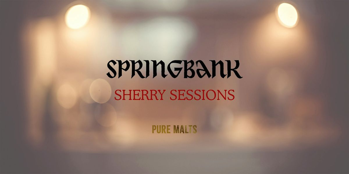Pure Malts Whisky Tasting - Springbank: Sherry Sessions