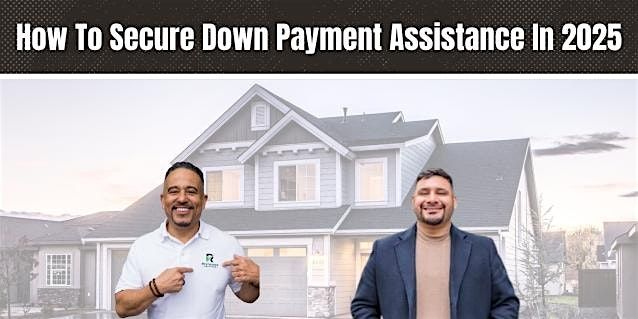 How To Secure Down Payment Assistance In 2025