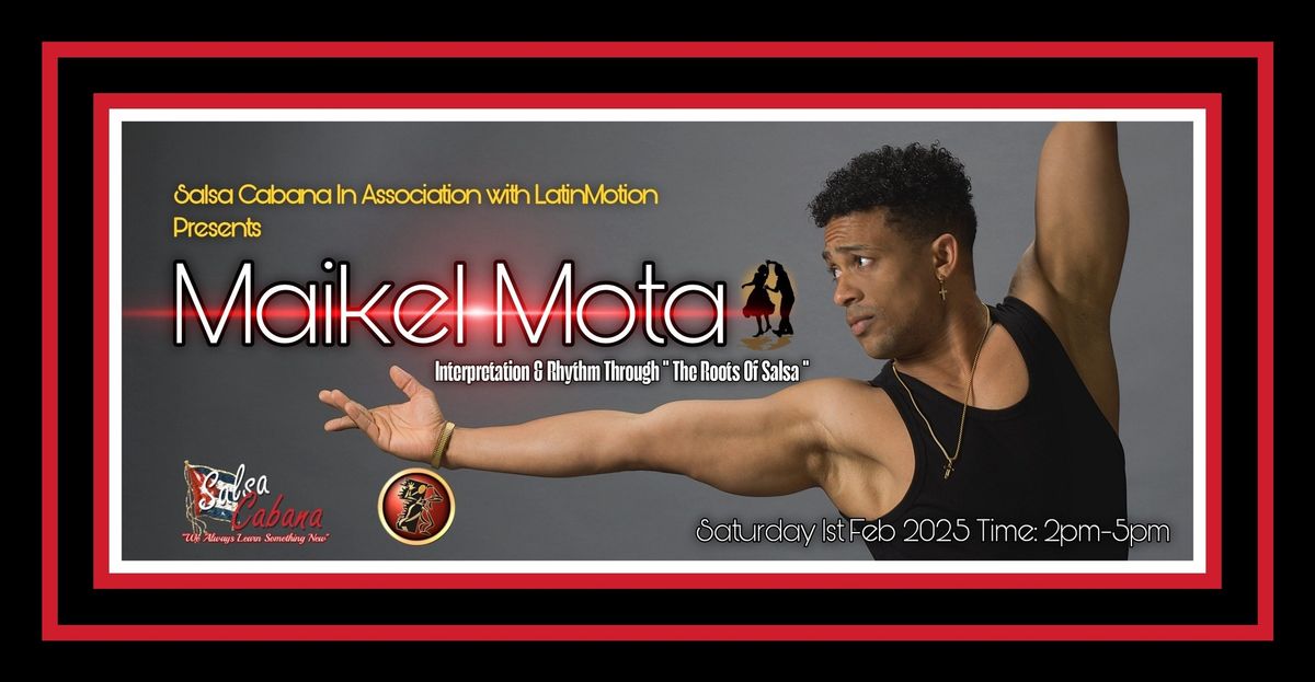 Salsa Cabana in association with LatinMotion Presents \u2b50\ufe0f MAIKEL MOTA \u2b50\ufe0f Afternoon Workshops