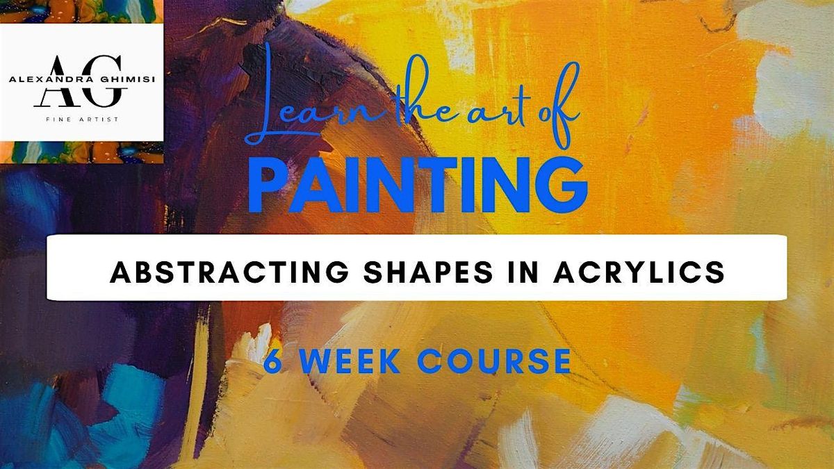 ABSTRACTING SHAPES IN ACRYLIC PAINTING COURSE