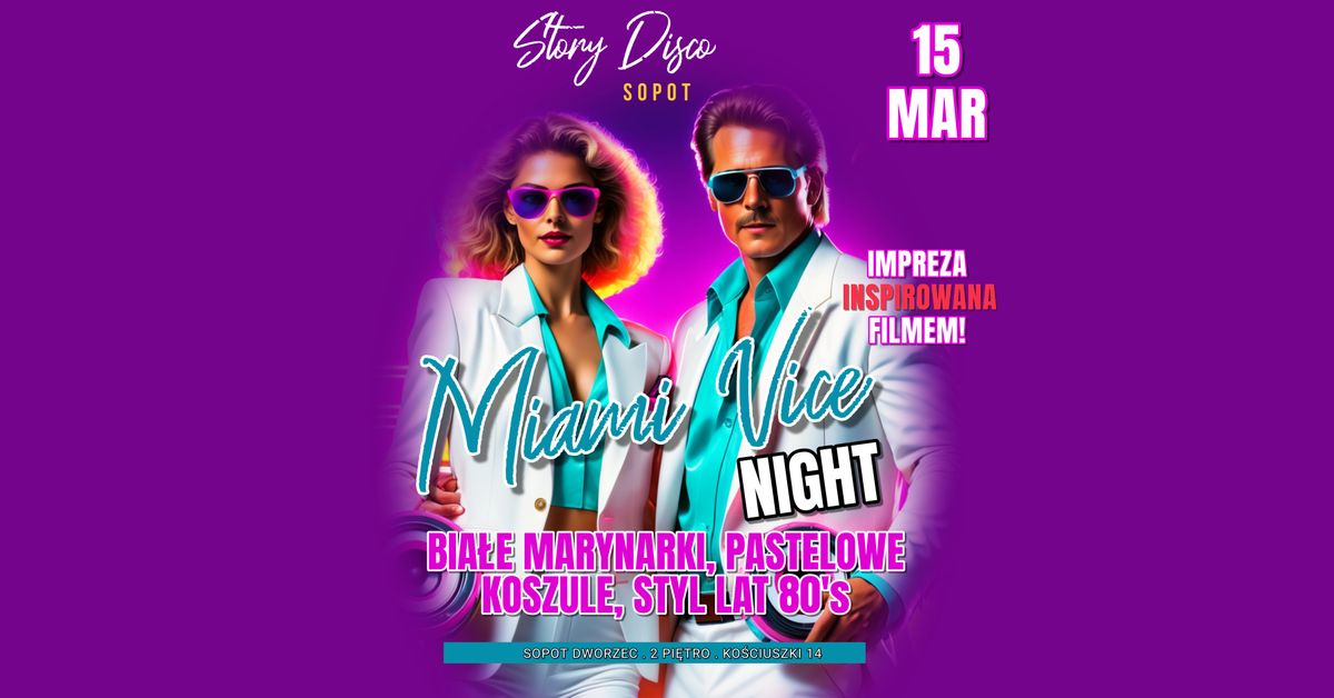 \ud83c\udf34 MIAMI VICE NIGHT \ud83c\udf34 | \ud83d\udd76\ufe0f Bia\u0142e marynarki, hity lat 80  |  Story Disco Club \ud83c\udf89 Sobota 15 marca 