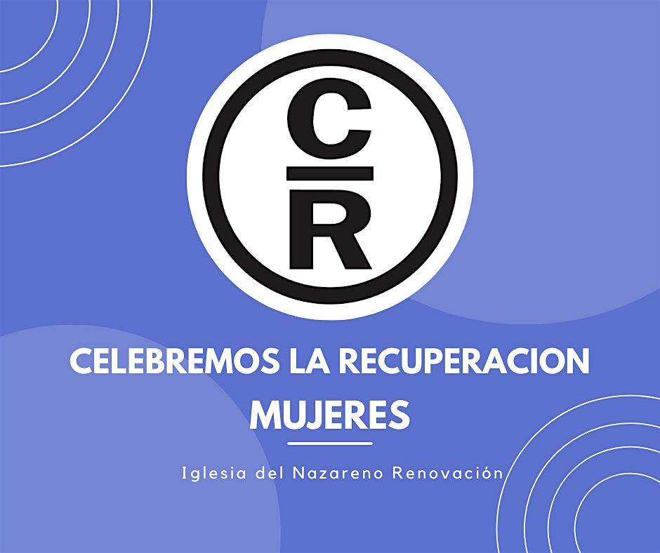 Renovaci\u00f3n: Celebremos la recuperaci\u00f3n  - Mujeres