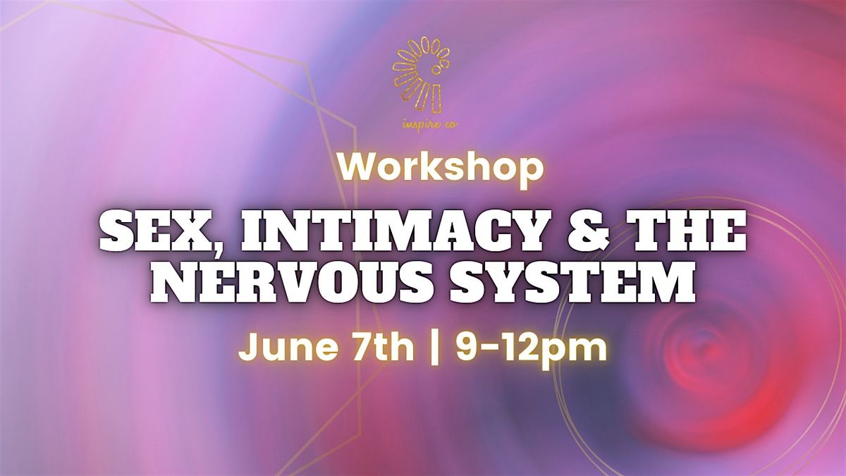 Sex, Intimacy & the Nervous System Workshop