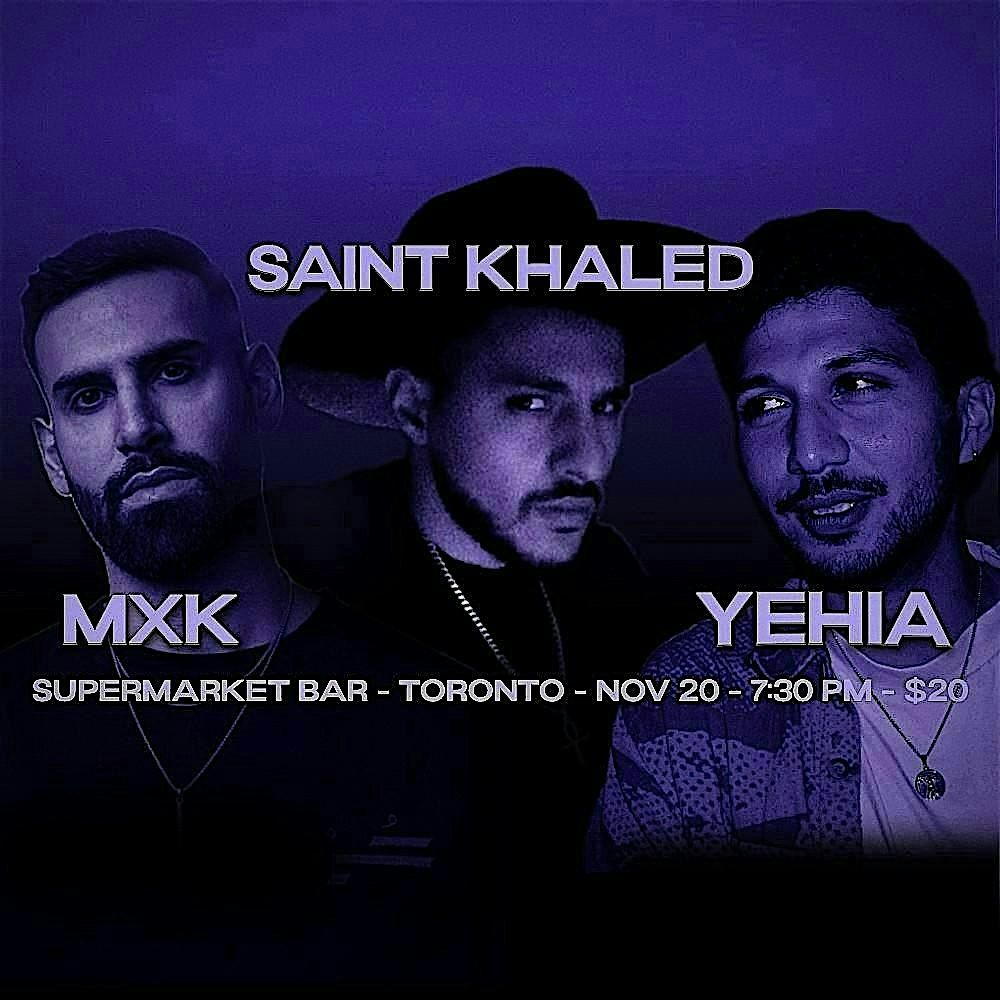 Saint Khaled \/\/ Yehia \/\/ MXK - Toronto Local Live Music Show
