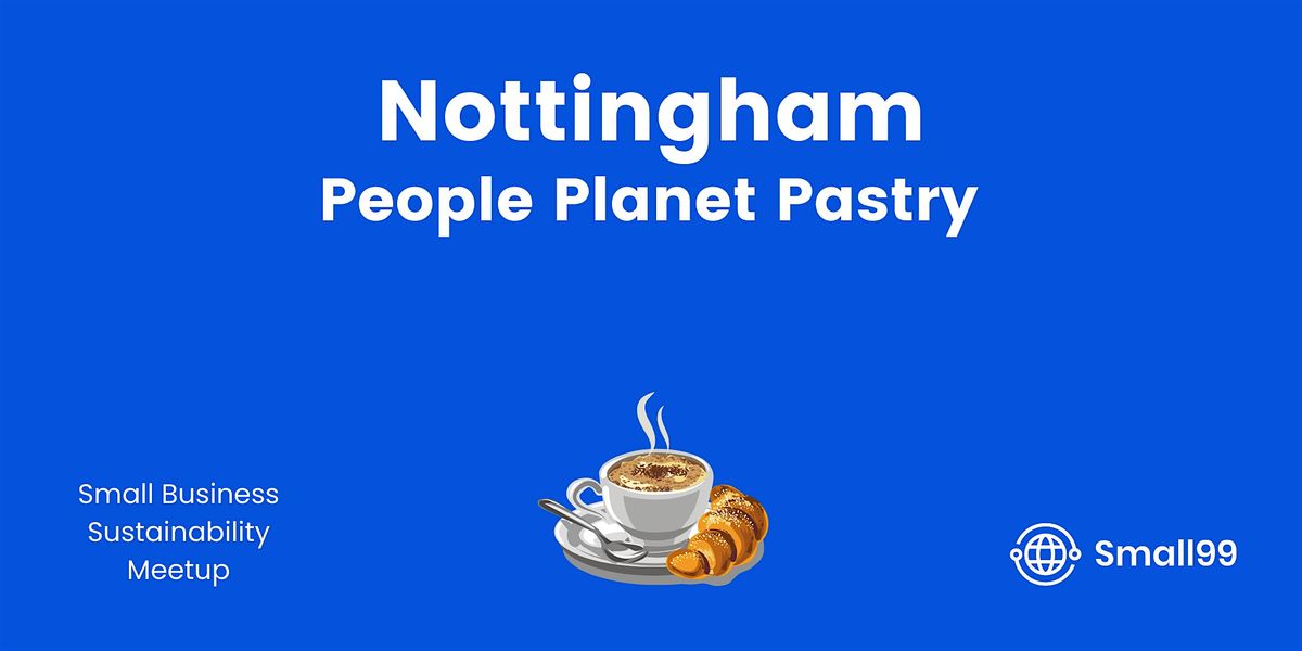 Nottingham - Small99's People, Planet, Pastry