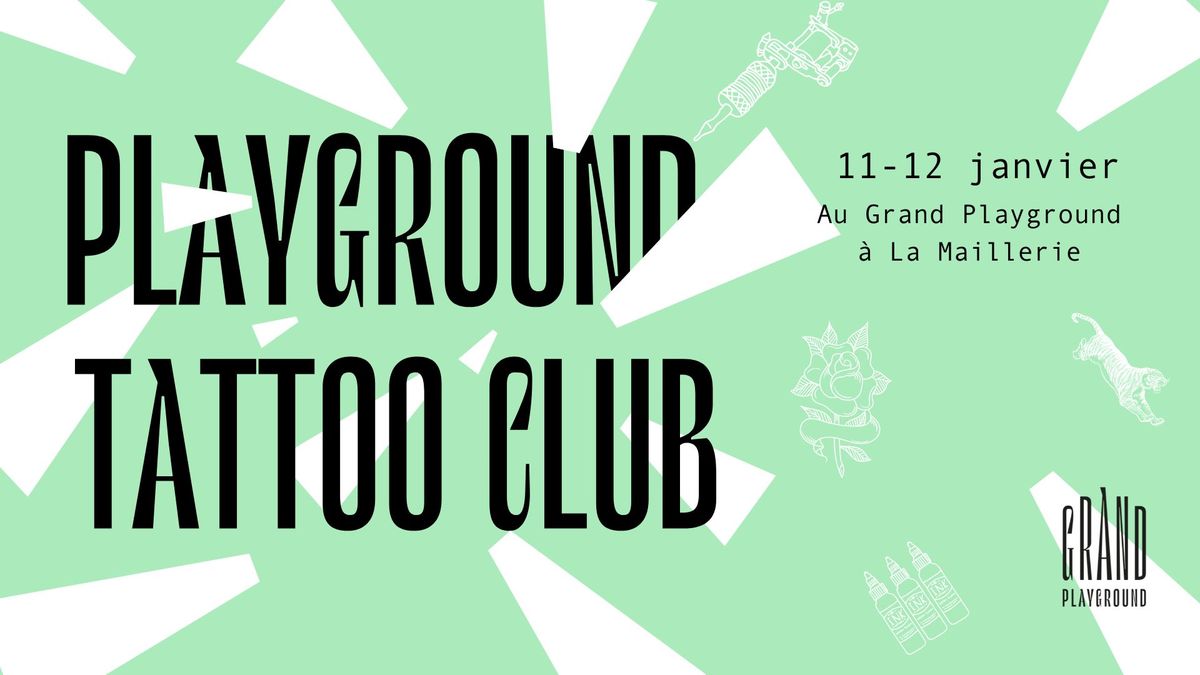 PLAYGROUND TATTOO CLUB: BIG FLASH DAY A LA MAILLERIE EDITION 4 (ENTREE GRATUITE)