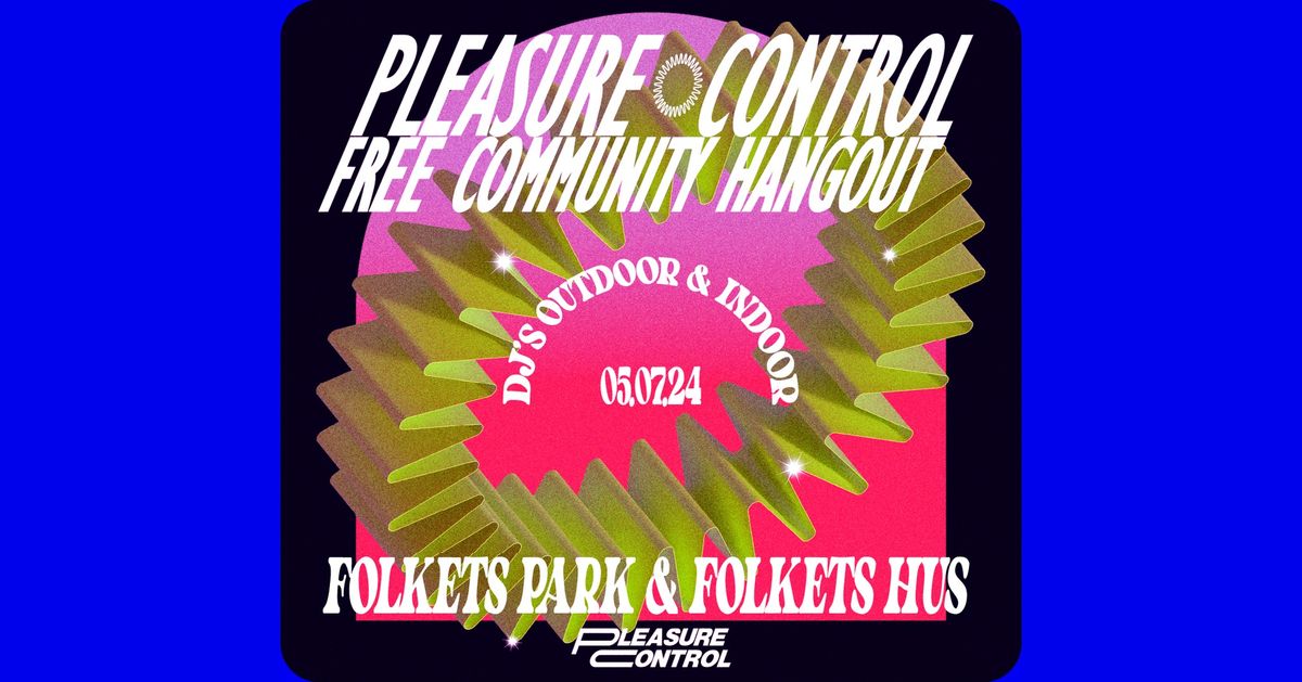 PLEASURE CONTROL: FREE COMMUNITY HANGOUT