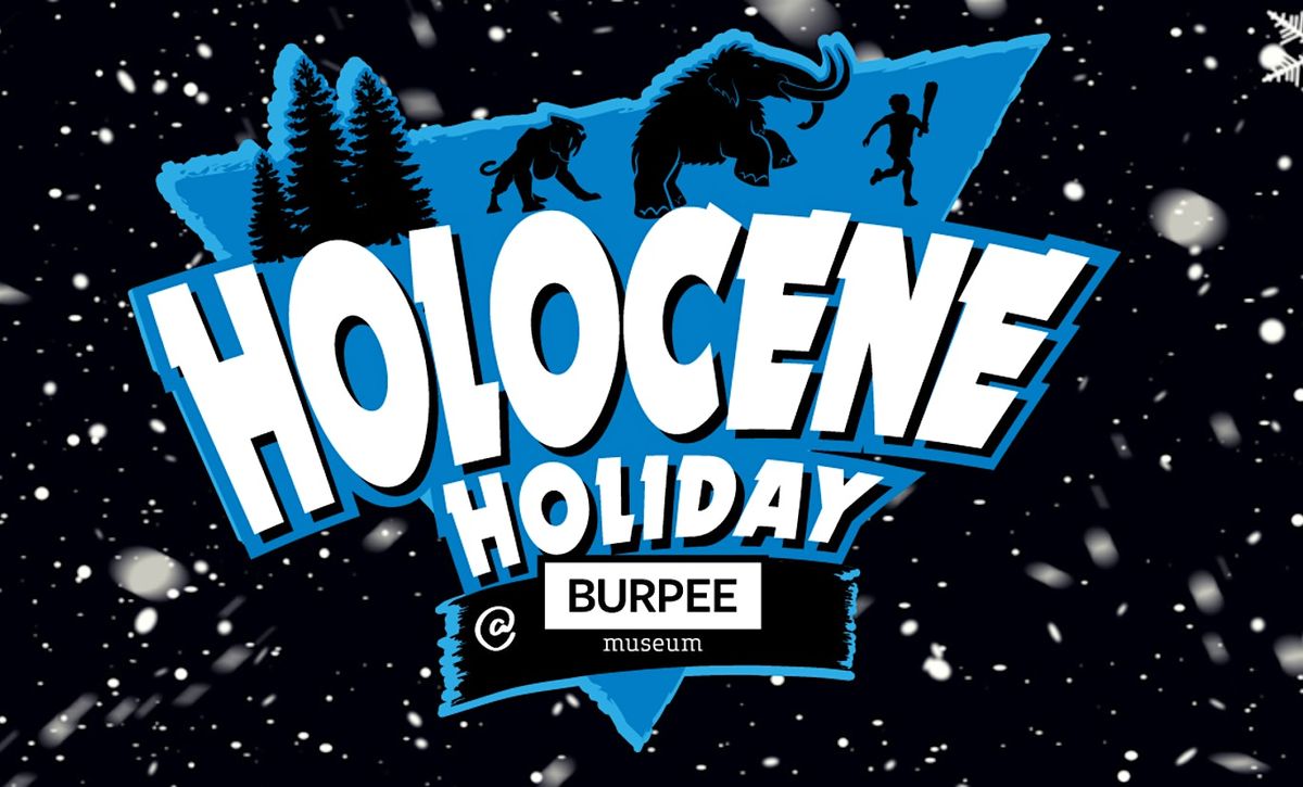 Burpee Museum - 2025 Holocene Holiday, Ice Age FUN!  1227