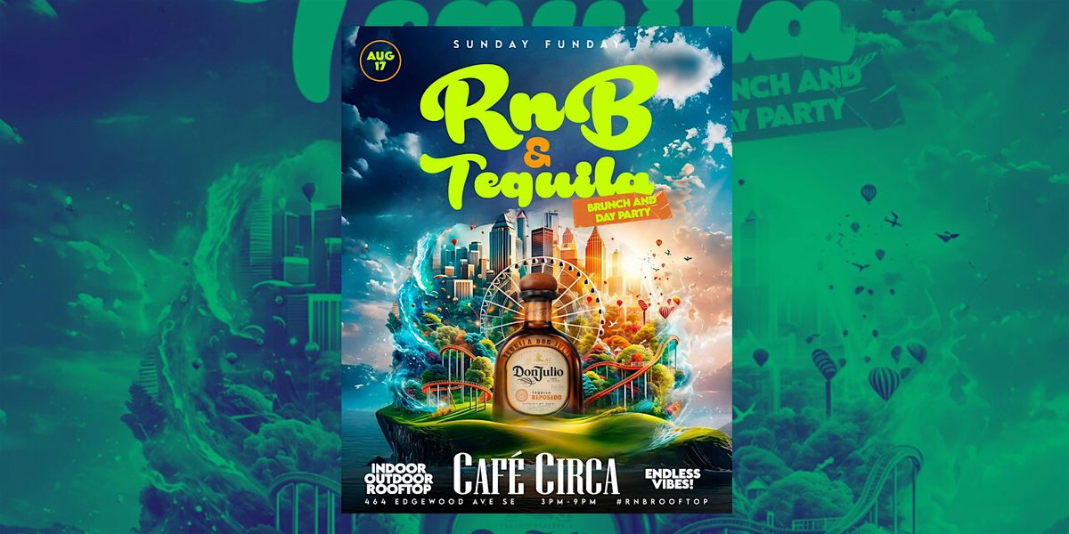 R&B & TEQUILA BRUNCH + DAY PARTY | FREE ENTRY + DRINKS TIL 5PM