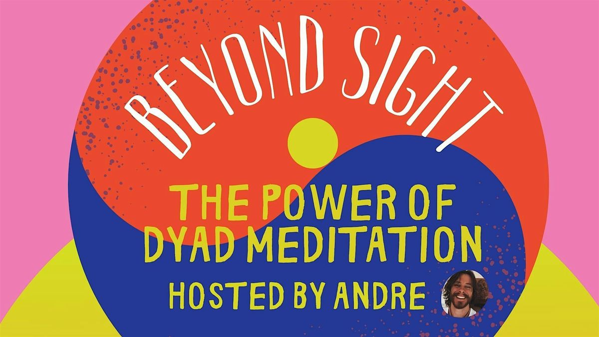 Beyond Sight: The Power of Dyad Meditation