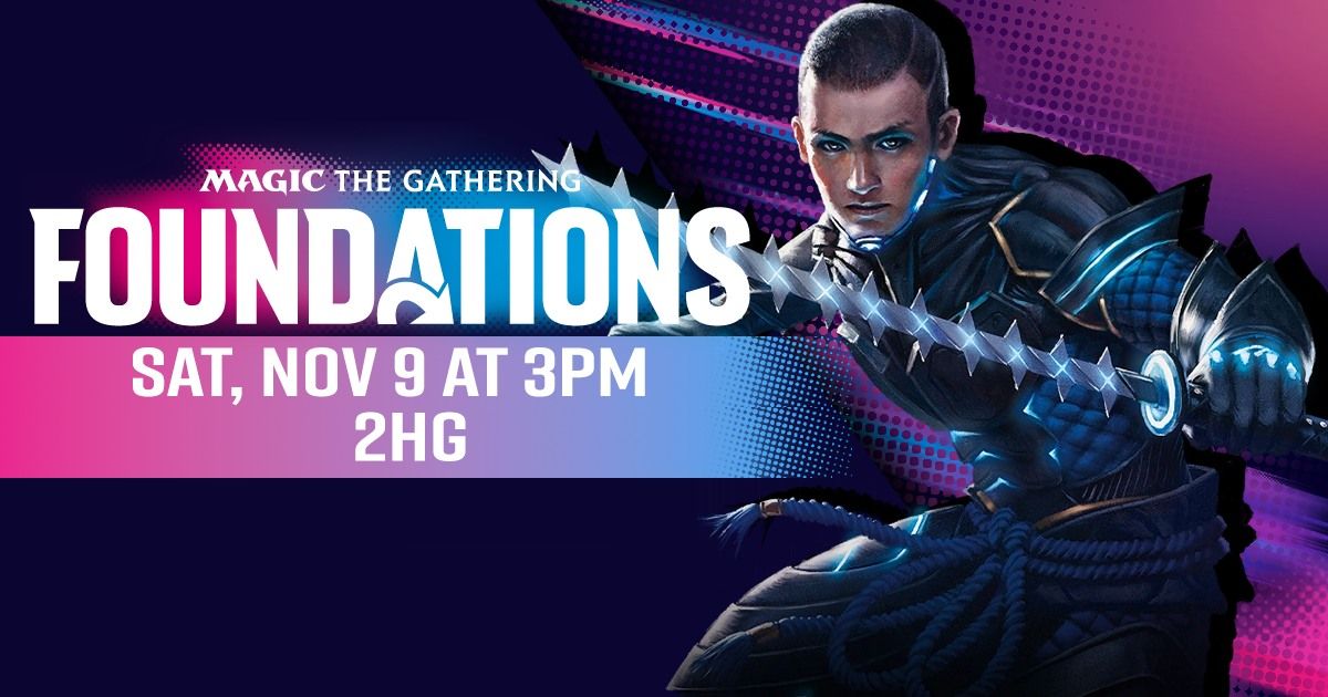 MTG: Foundations Prerelease Weekend @ Sat, Nov 9 at 3pM