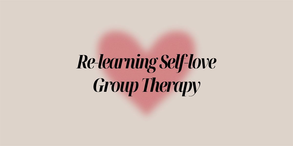 Re-learning Self-love Group Therapy