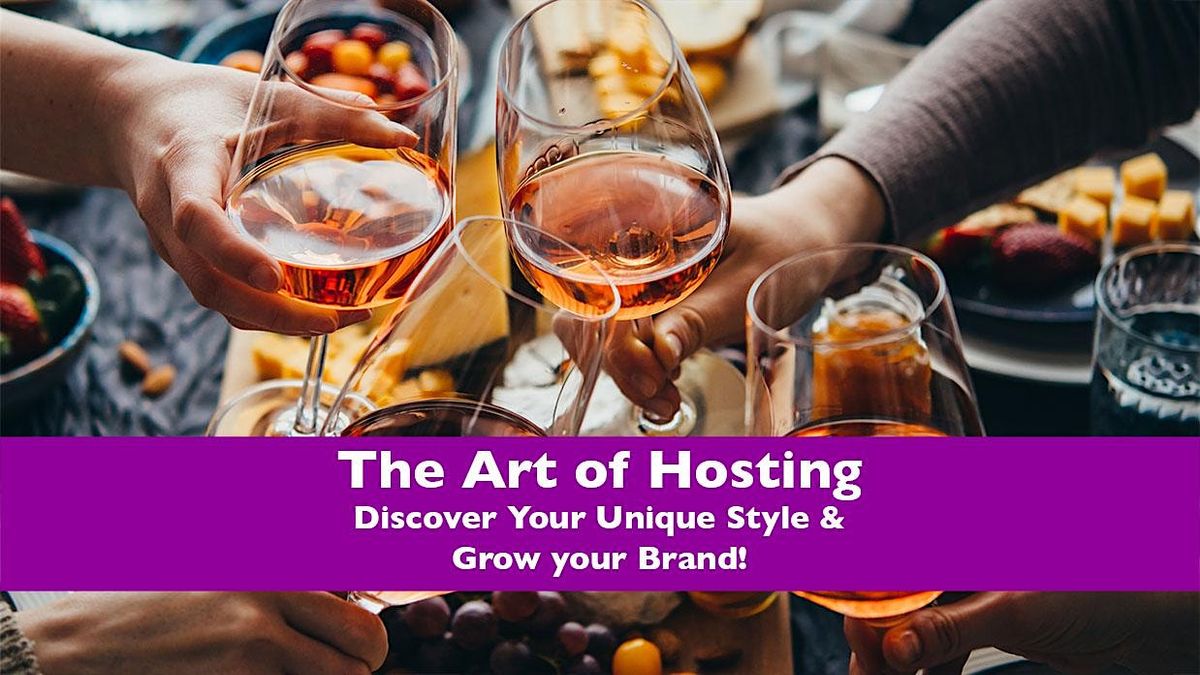 The Art of Hosting: Discover your style to grow your brand!