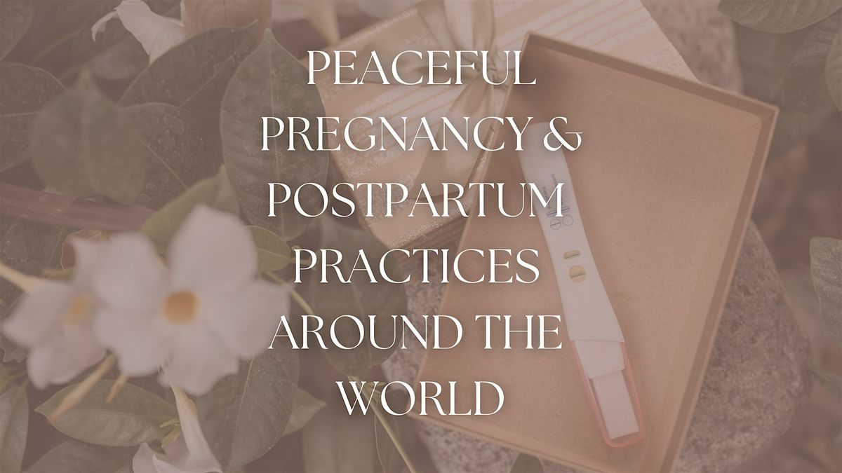 Peaceful Pregnancy and Postpartum: Practices from Around the World