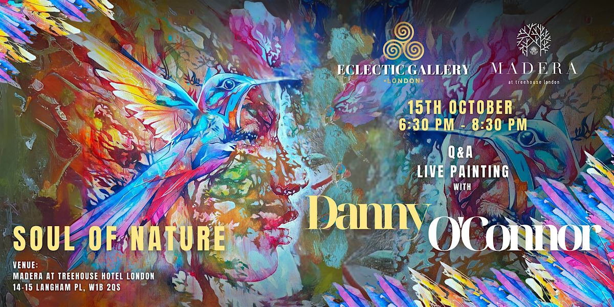 Soul of Nature: In Conversation with Danny O\u2019Connor \/ Q&A and Live Painting