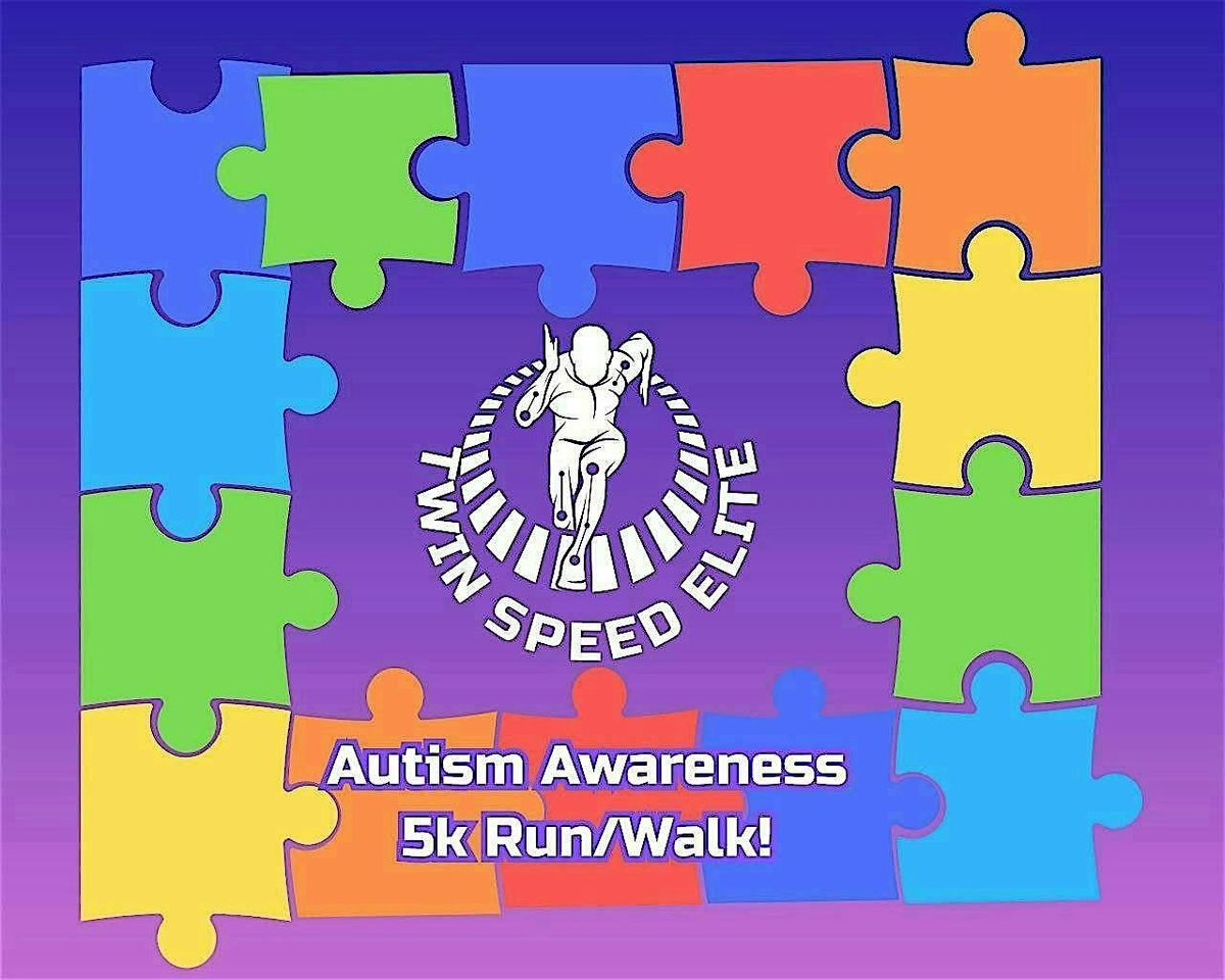 Twin Speed Elite LLC presents Autism Awareness 5k Run\/Walk!