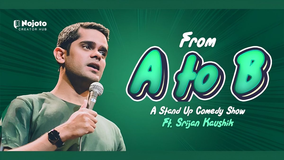 From A to B ft. Srijan Kaushik : A solo Standup Comedy Show Live