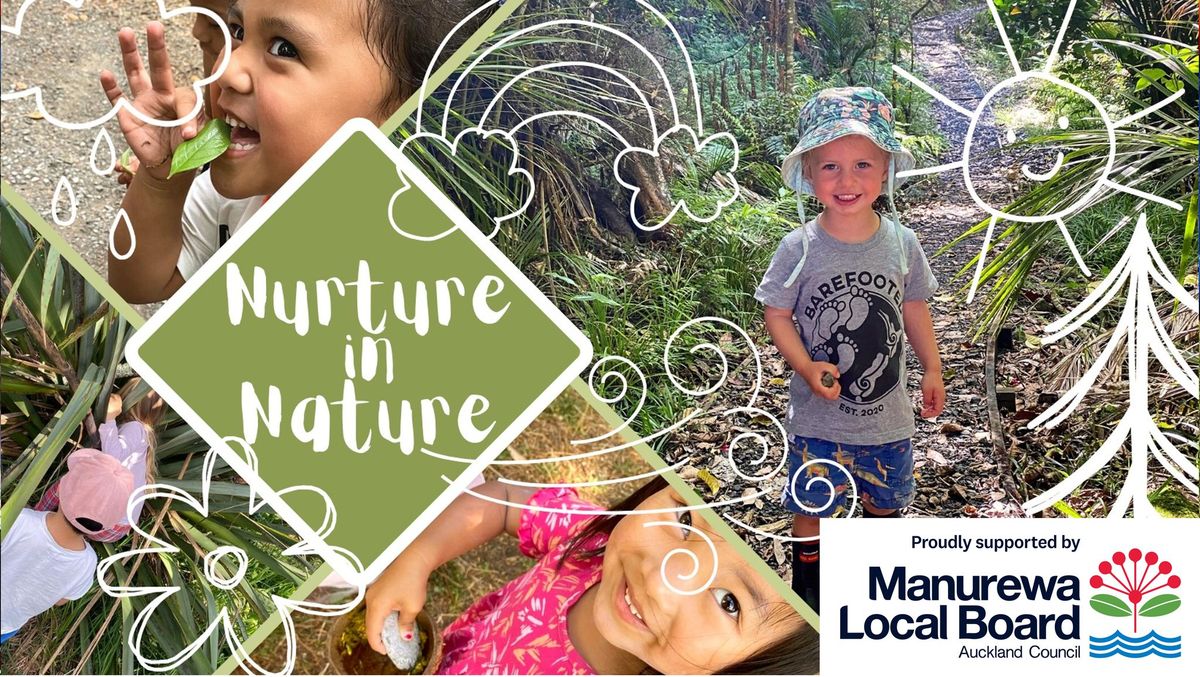 Nurture in Nature - Totara Park, Manurewa. 20 Jan 2025. FREE family event.