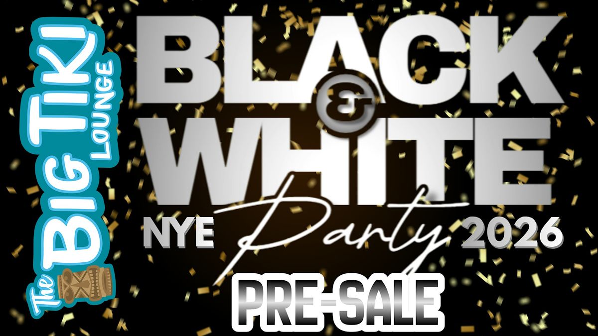(Pre-sale) New Years Eve Black & White Party @ The Big Tiki Lounge