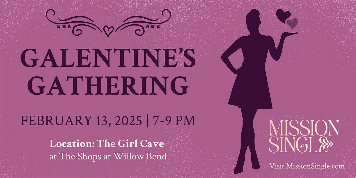 Mission Single Galentine's Gathering