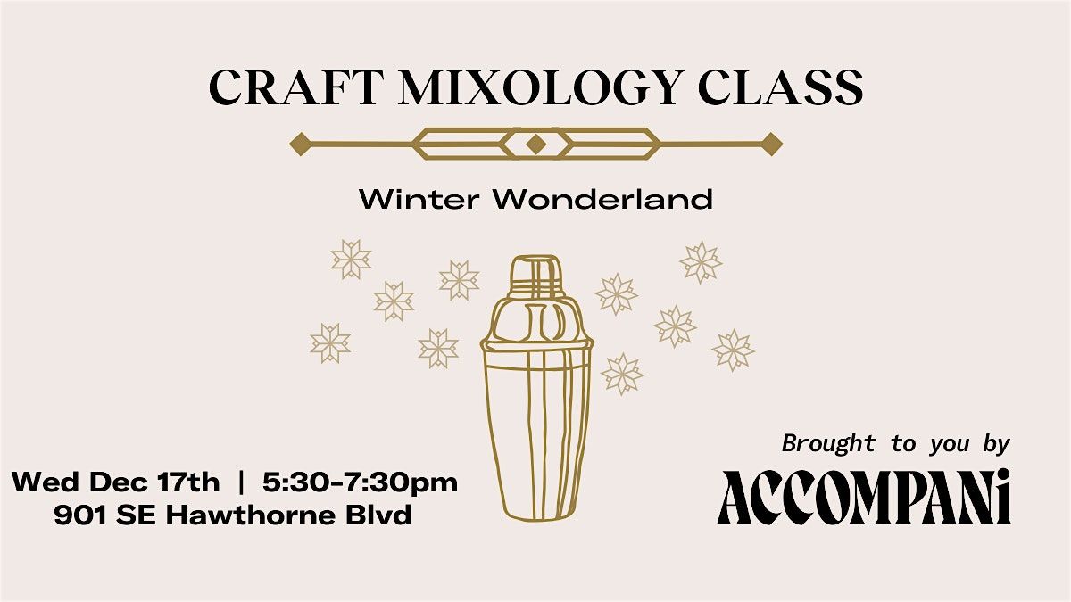 Craft Mixology Class:  Winter Wonderland