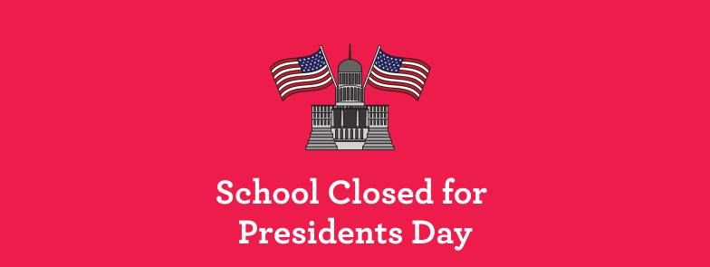 School Closed for Presidents Day