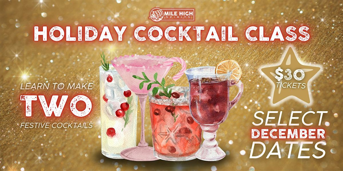 Holiday Cocktail Class at Mile High Spirits