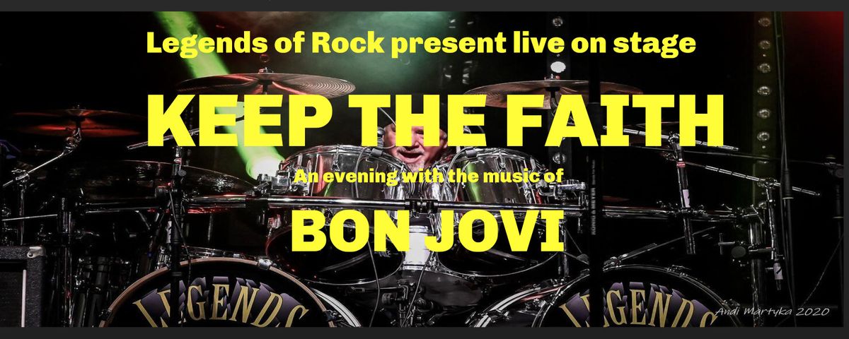 LEGENDS OF ROCK - Keep the Faith - An evening with the music of BON JOVI