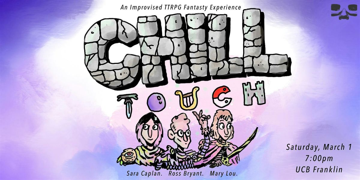 CHILL TOUCH: An Improv TTRPG Fantasy Experience, Live and LIVESTREAMED!