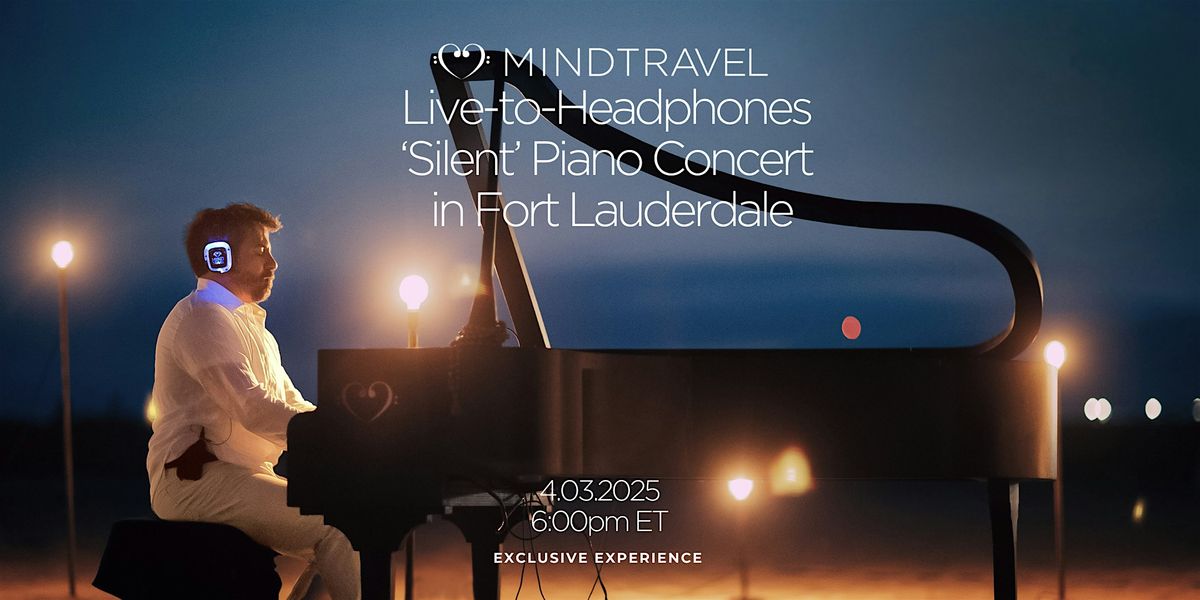 MindTravel Live-to-Headphones Silent Piano Concert in Fort Lauderdale