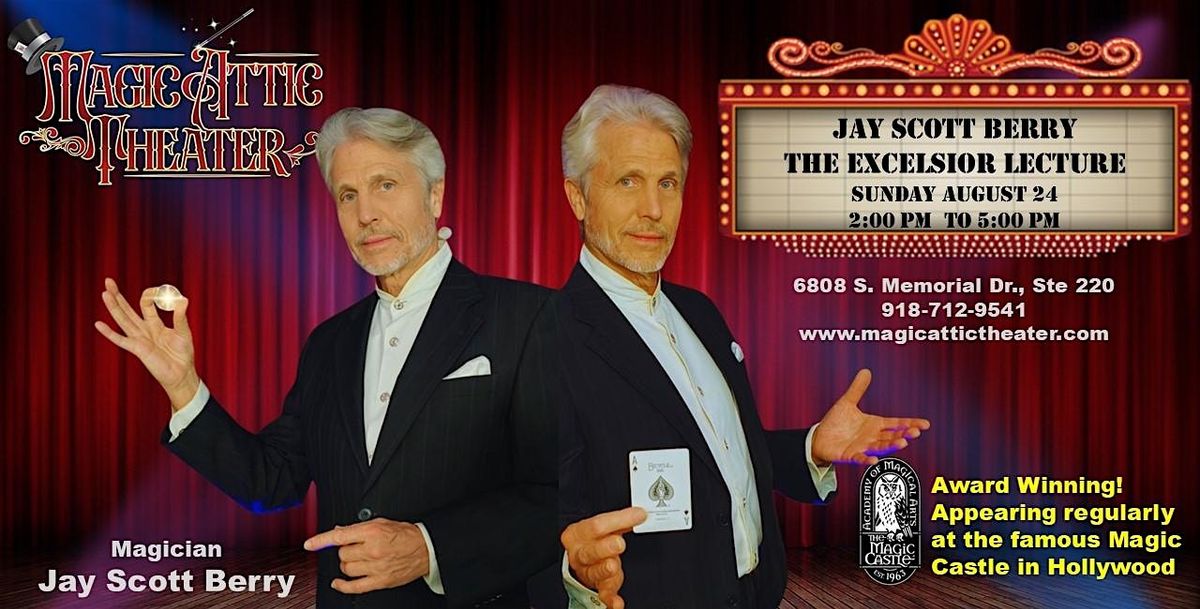 The Excelsior Lecture by Master Illusionist Jay Scott Berry