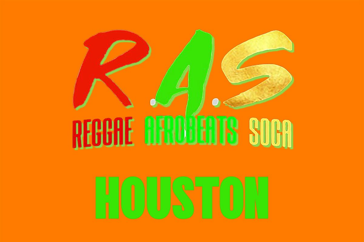 R.A.S REGGAE . AFROBEAT . SOCA. | THE BIGGEST INT'L VIBES INVADES HOUSTON!