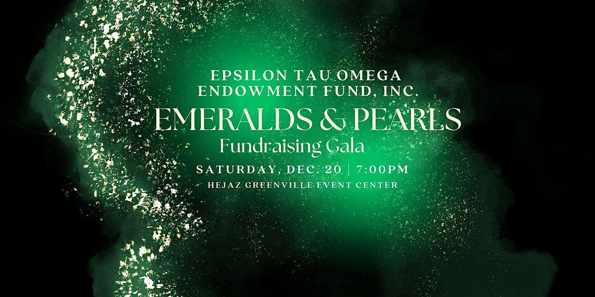 Epsilon Tau Omega Endowment Fund Inc. Presents the Emeralds and Pearls Gala
