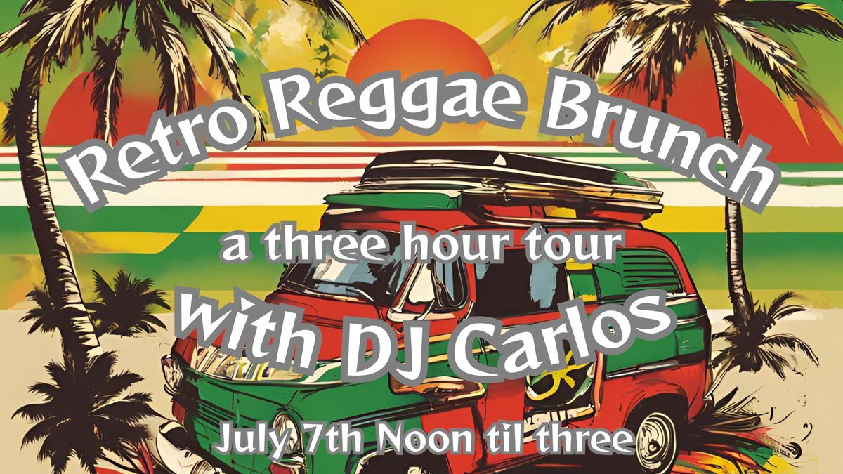 Retro Reggae Brunch w\/ DJ Carlos