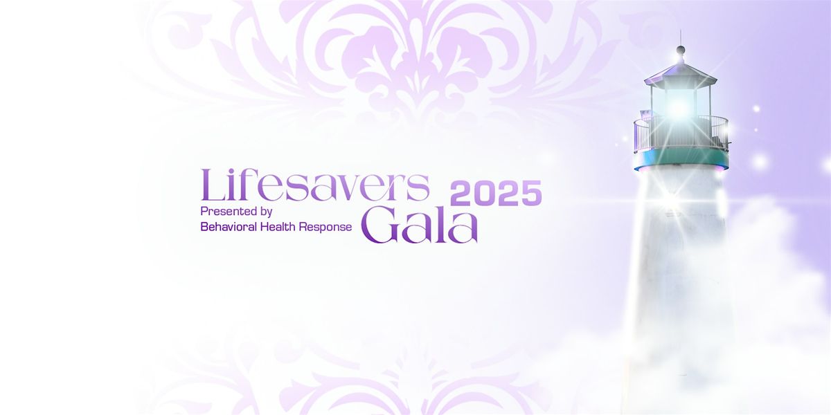Lifesavers Gala 2025 | Presented by Behavioral Health Response