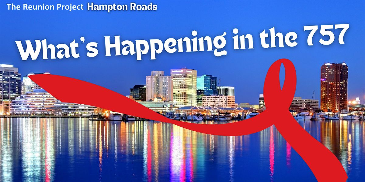 The Reunion Project- Hampton Roads: What's Happening in the 757