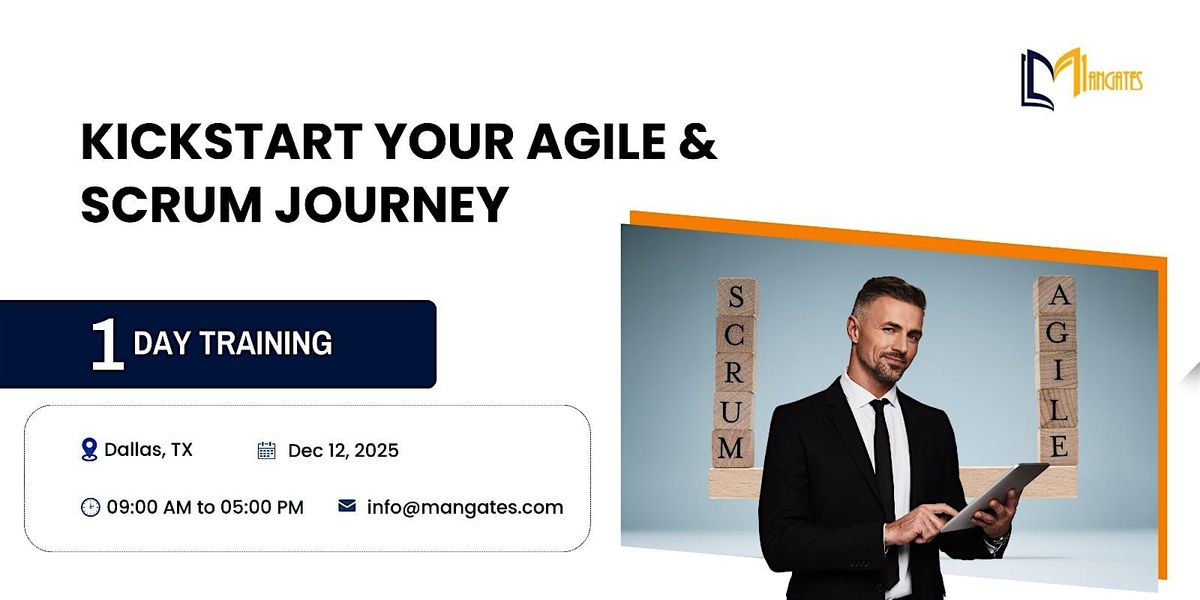 Kickstart Your Agile & Scrum Journey \u2013 1 Day Session in Dallas, TX | Dec 12