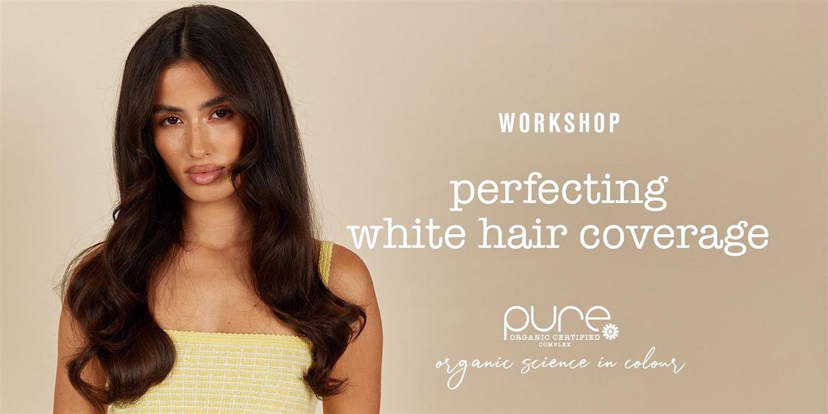 PURE - Perfecting White Hair Coverage Theory Workshop - Melbourne, VIC