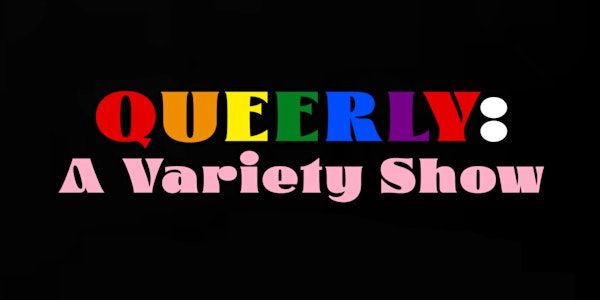 Queerly: A Variety Show