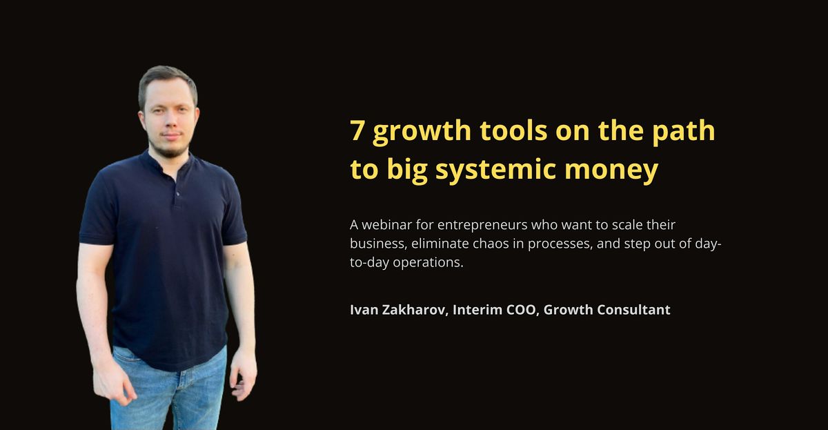 7 growth tools on the path to big systemic money