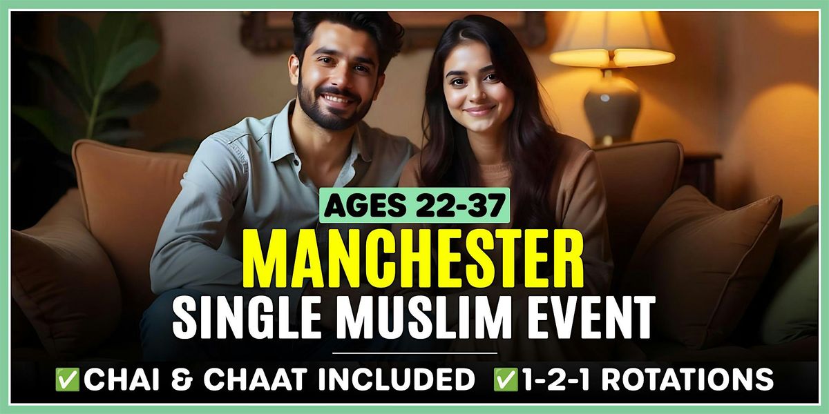 Muslim Marriage Events Manchester - Chai & Chaat Mixer - Ages 22-37