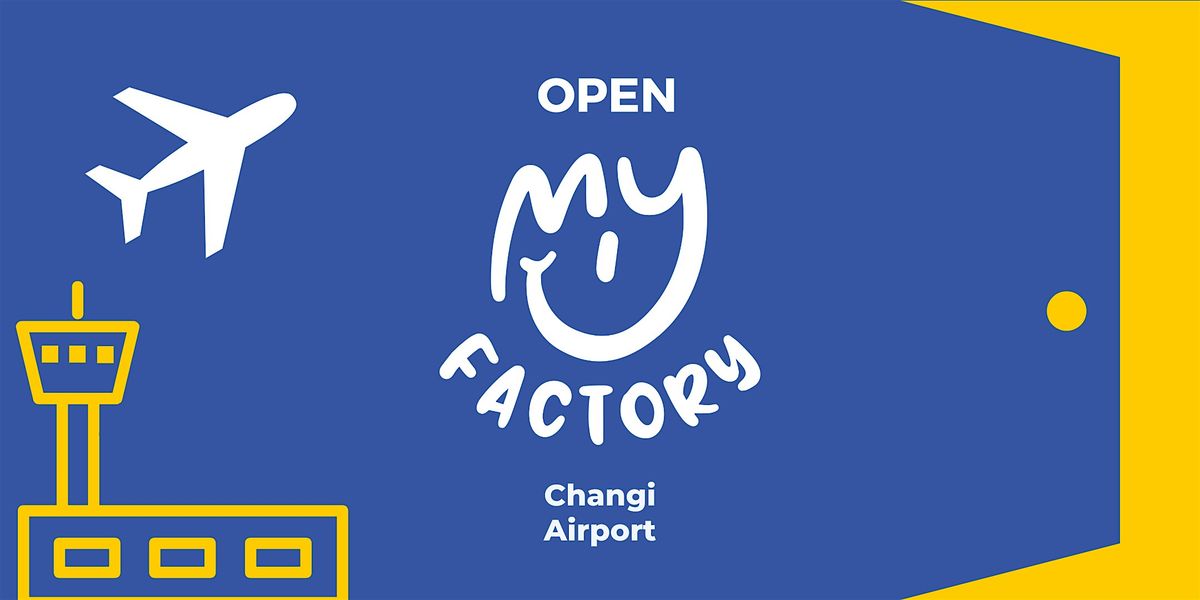 Open My Factory: Changi Airport