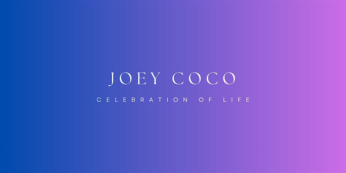 The Celebration of the Life of Joey Coco