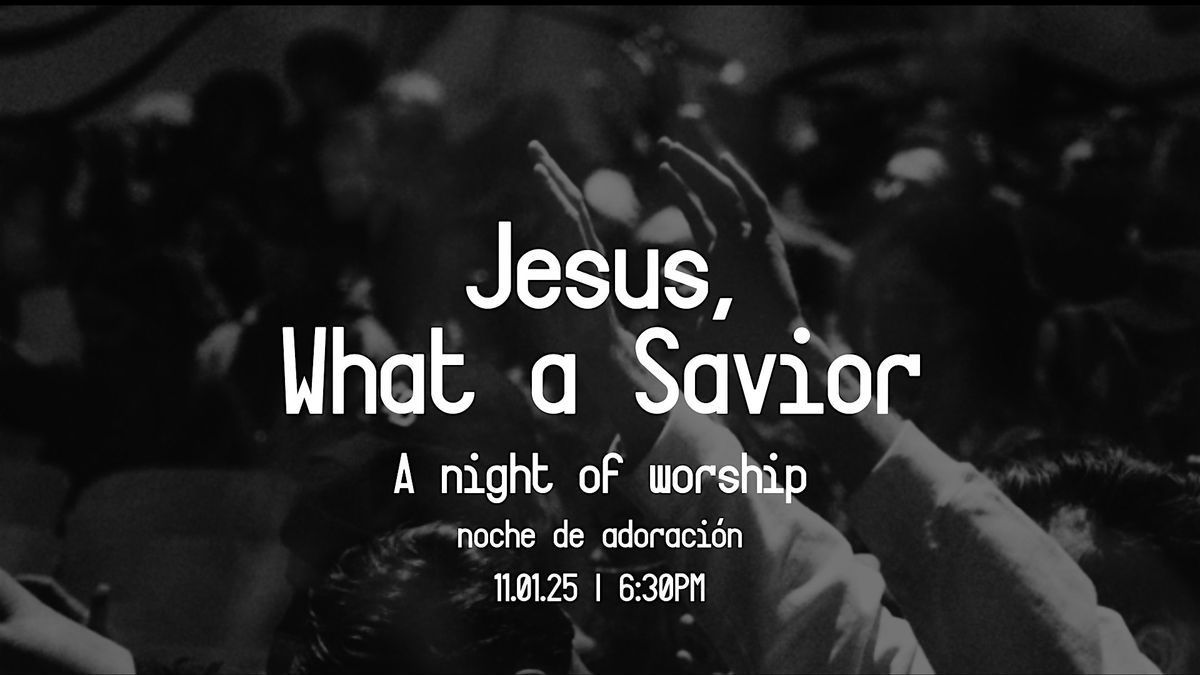Jesus, What a Savior: A collaborative night of worship